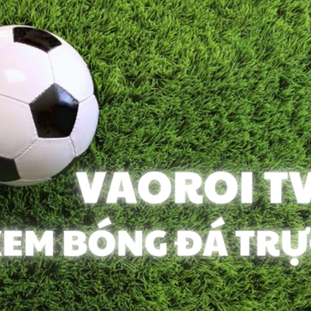 Vaoroi 5 TV – Xem bóng đá trực tiếp hôm nay