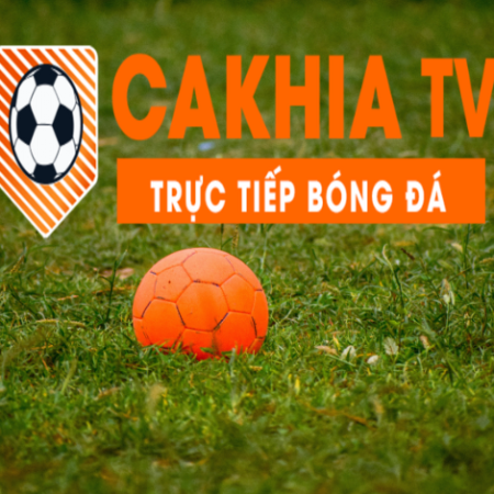 Cakhia – Cakhia tv trực tiếp bóng đá mới nhất hôm nay