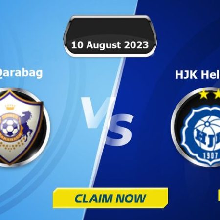 Nhận định soi kèo bóng đá Qarabag vs HJK Helsinki 23h00 ngày 10/08 | Qarabag có thực sự nhỉnh hơn HJK Helsinki